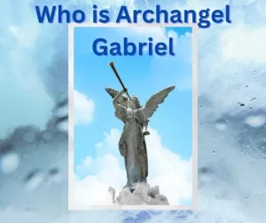 How Can Angels Help Us? - Who is Archangel Gabriel?