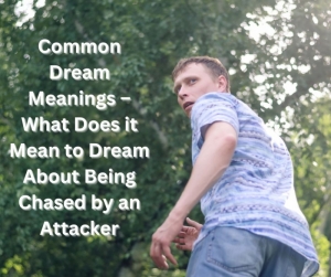 What Does it Mean to Dream About Being Chased by an Attacker — Starz Psychics spiritual blog, psychic insights