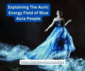 Explaining The Auric Energy Field of Blue Aura People