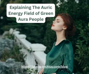 Explaining The Auric Energy Field of Green Aura People