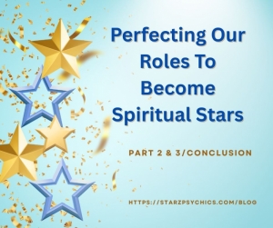 Perfecting Our Roles to Become Spiritual Stars  Part 2 and 3