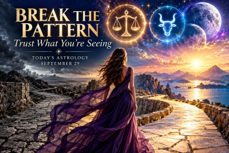 Break the Pattern: What Today’s Astrology Reveals — Starz Psychics spiritual blog, psychic insights