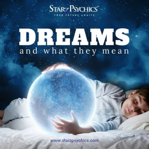 Dreams And What They Mean — Starz Psychics spiritual blog, psychic insights