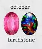 October Birthstone:  Opal and Tourmaline 